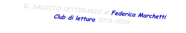IL SALOTTO LETTERARIO di Federica Marchetti Club di lettura 2018-2019