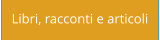 Libri, racconti e articoli