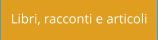 Libri, racconti e articoli