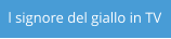 l signore del giallo in TV